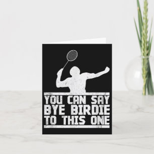 Bye Birdie To This One Funny Badminton Racket Play Card