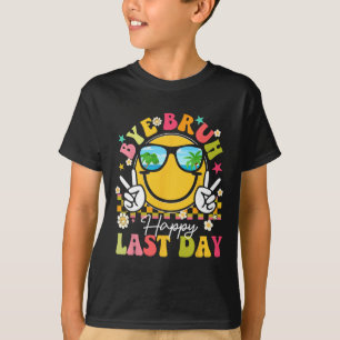 Bye Bruh Happy Last Day Of School Teacher Boys Gir T-Shirt