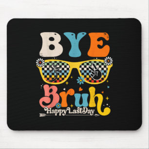 Bye Bruh Happy Last Day Of School Teacher Student  Mouse Mat
