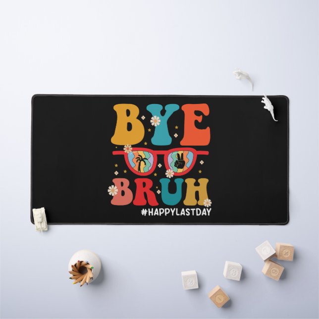 Bye Bruh Teacher Happy Last Day of School Summer  Desk Mat (Kids Table)