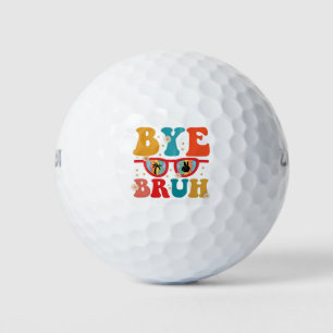 Bye Bruh Teacher Happy Last Day of School Summer  Golf Balls