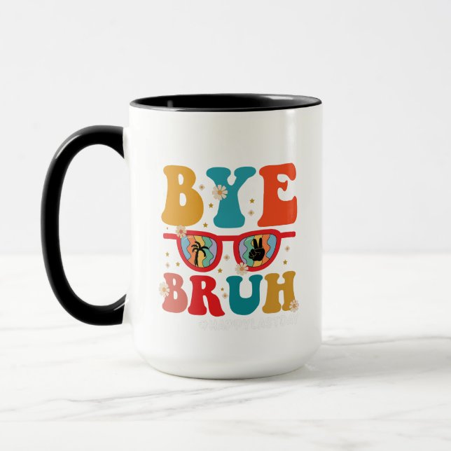 Bye Bruh Teacher Happy Last Day of School Summer  Mug (Left)