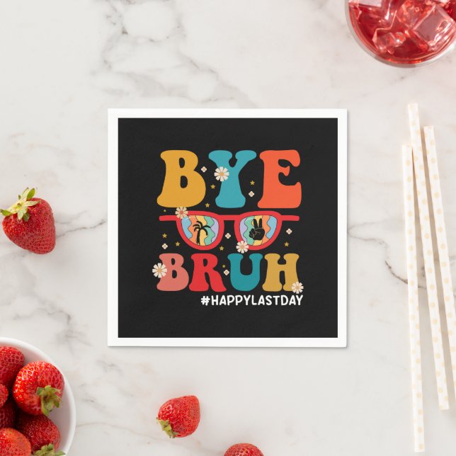Bye Bruh Teacher Happy Last Day of School Summer  Napkin (Insitu)