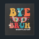 Bye Bruh Teacher Happy Last Day of School Summer  Notepad<br><div class="desc">Bye Bruh Teacher Happy Last Day of School Summer</div>