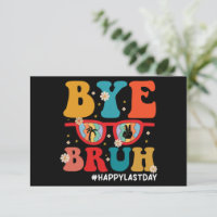 Bye Bruh Teacher Happy Last Day of School Summer 