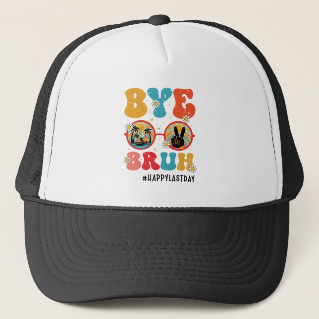 Bye Bruh Teacher Happy Last Day of School Summer Trucker Hat (Front)