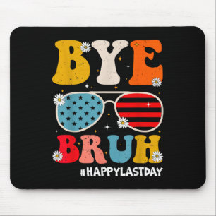 Bye Bruh Teachers Happy Last Day Of School Summer Mouse Mat