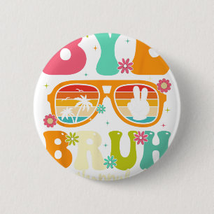 Bye Bruh We Out Last Day Of School Students Teache 6 Cm Round Badge