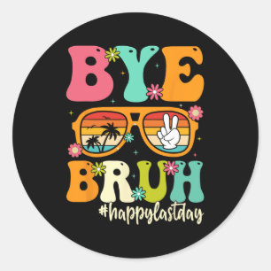 Bye Bruh We Out Last Day Of School Students Teache Classic Round Sticker