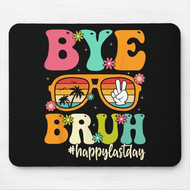 Bye Bruh We Out Last Day Of School Students Teache Mouse Mat (Front)