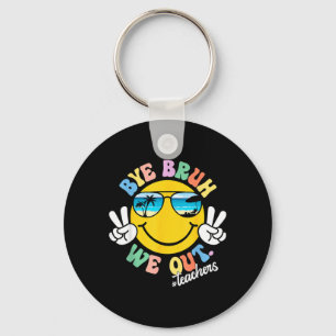 Bye Bruh We Out Teachers Summer Retro Last Day of Key Ring