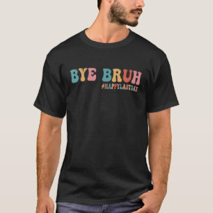 Bye Bruh We Out Vintage Teachers Happy Last Day Of T-Shirt