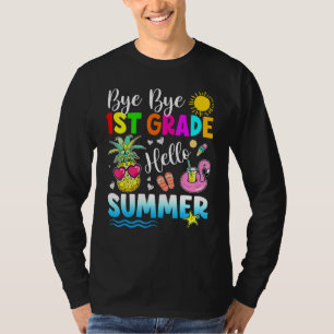 Bye Bye 1st Grade Hello Summer Outfit Last Day Of T-Shirt