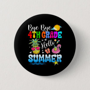 Bye Bye 4th Grade Hello Summer Graduation Teacher 6 Cm Round Badge