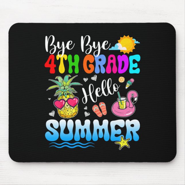 Bye Bye 4th Grade Hello Summer Graduation Teacher  Mouse Mat (Front)