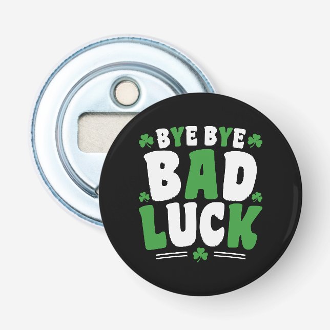 Bye Bye Bad Luck Bottle Opener (Front)