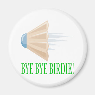 Bye Bye Birdie Magnet