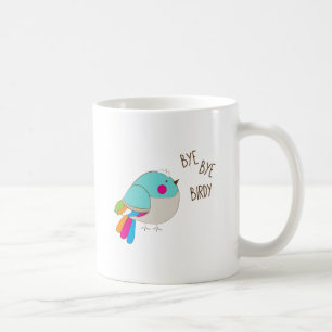 Bye Bye Birdy Coffee Mug