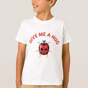 Bye-bye, Butterfly! Give me a hug, Ladybug T-Shirt