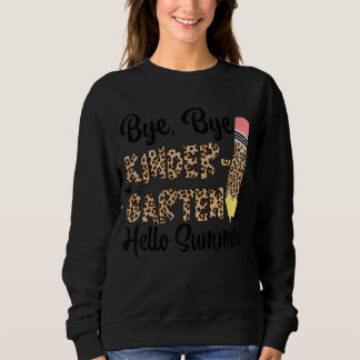Bye Bye Kindergarten Hello Summer Last Day Of Scho Sweatshirt