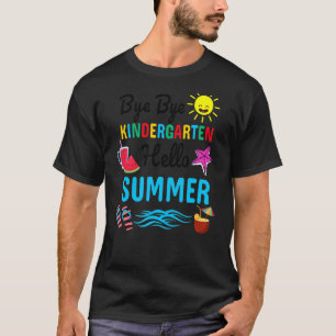 Bye Bye Kindergarten Hello Summer Teacher Student T-Shirt