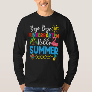 Bye Bye Kindergarten Hello Summer Teacher Student T-Shirt