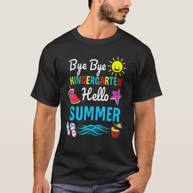Bye Bye Kindergarten Hello Summer Teacher Student  T-Shirt (Front)