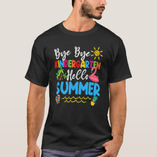 Bye Bye Kindergarten Hello Summer Teacher Student T-Shirt