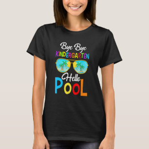 Bye Bye Kindergarten Hello Summer Teacher Student T-Shirt