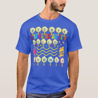 Bye Bye Kindergarten Hello Summer Teacher Student T-Shirt