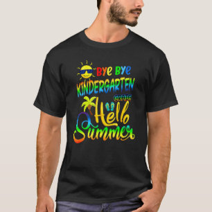 Bye Bye Kindergarten Hello Summer Teacher Student T-Shirt