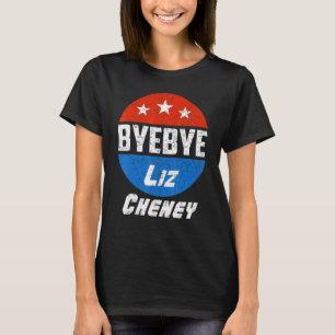 Bye Bye Liz Cheney American Political Men Women T-Shirt