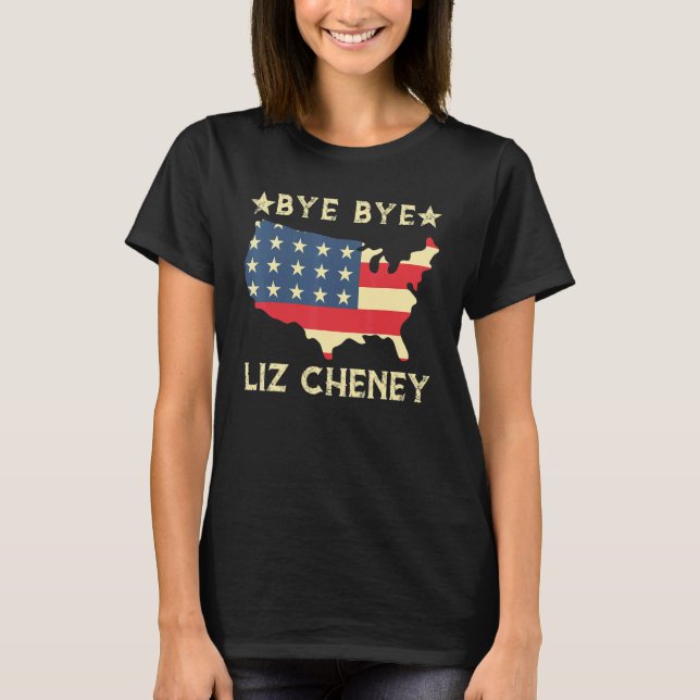 Bye Bye Liz Cheney Election 1 T-Shirt (Front)