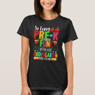 Bye Bye Pre K Look Out Kindergarten Cute First Day T-Shirt