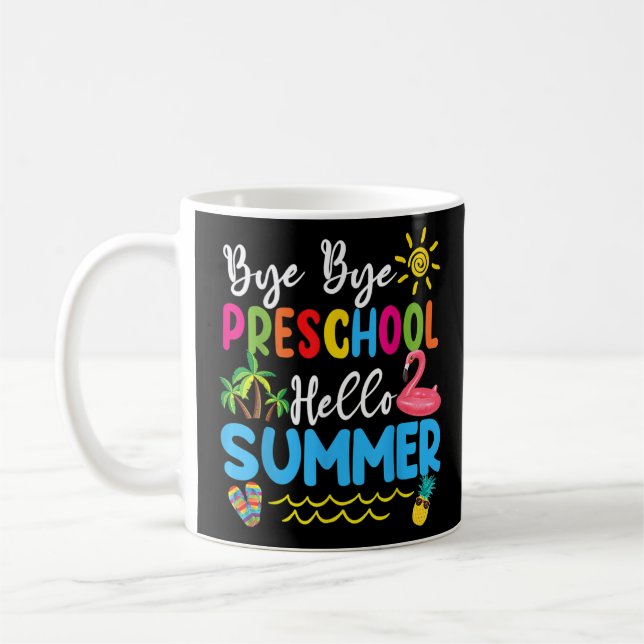 Bye Bye Preschool Hello Summer Teacher Students T- Coffee Mug (Left)