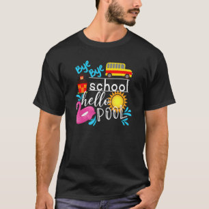 Bye Bye School Hello Pool Bus Summer Last Day Of S T-Shirt