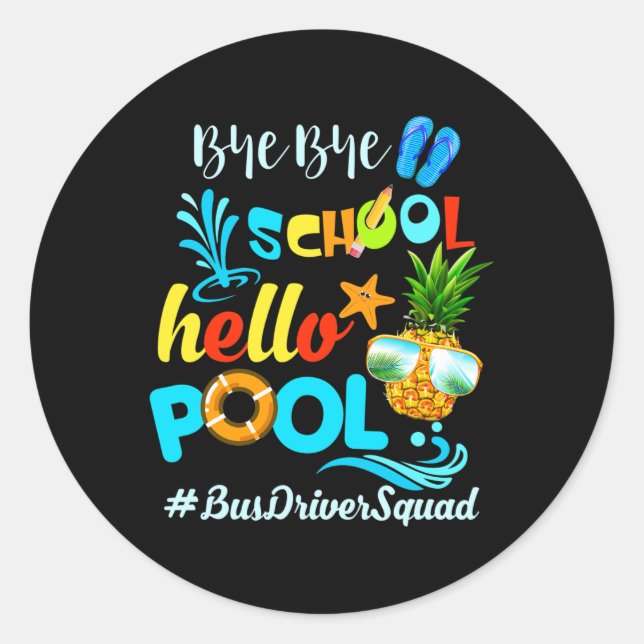 Bye Bye School Hello Pool #busdriversquad Funny Bu Classic Round Sticker (Front)