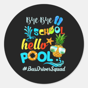 Bye Bye School Hello Pool #busdriversquad Funny Bu Classic Round Sticker