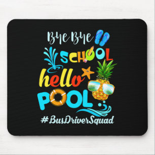 Bye Bye School Hello Pool #busdriversquad Funny Bu Mouse Mat