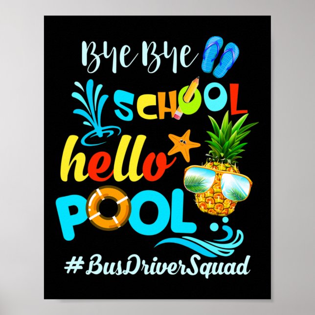 Bye Bye School Hello Pool #busdriversquad Funny Bu Poster (Front)
