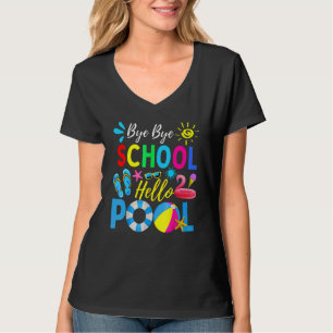 Bye Bye School Hello Pool Hello Summer Teacher Su T-Shirt