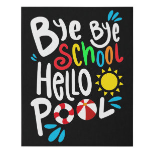 Bye Bye School Hello Pool I Faux Canvas Print