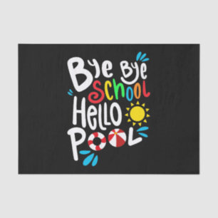 Bye Bye School Hello Pool I Tissue Paper