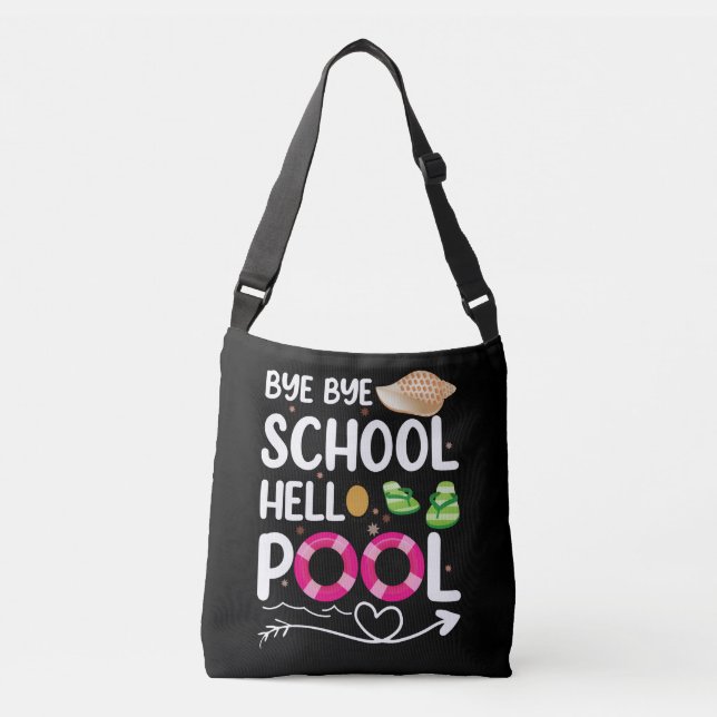 Bye Bye School Hello Pool Last Day Of School Crossbody Bag (Front)