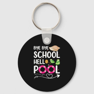 Bye Bye School Hello Pool Last Day Of School Key Ring