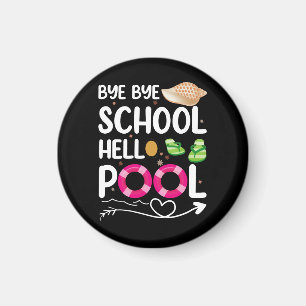 Bye Bye School Hello Pool Last Day Of School Magnet