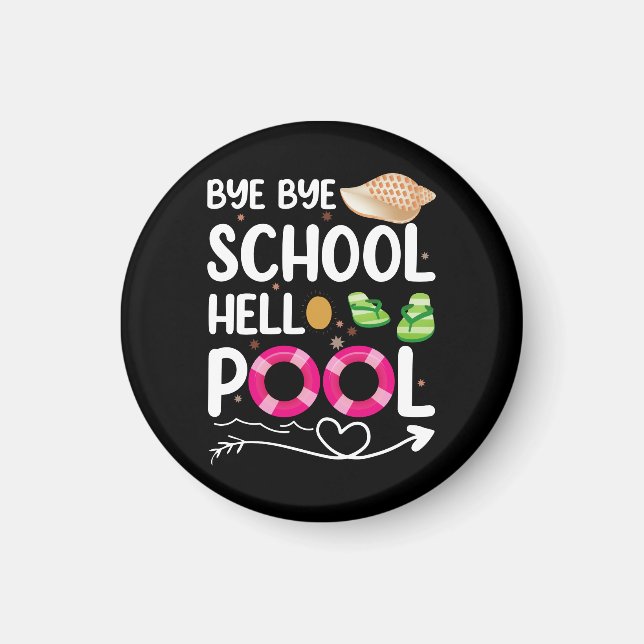 Bye Bye School Hello Pool Last Day Of School Magnet (Front)