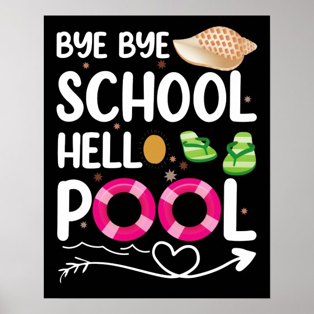 Bye Bye School Hello Pool Last Day Of School Poster (Front)