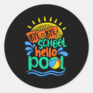 Bye Bye School Hello Pool School Kid Summer Break  Classic Round Sticker