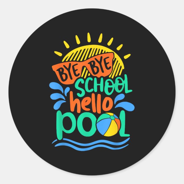 Bye Bye School Hello Pool School Kid Summer Break  Classic Round Sticker (Front)